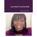 Love Won't Let Me Wait