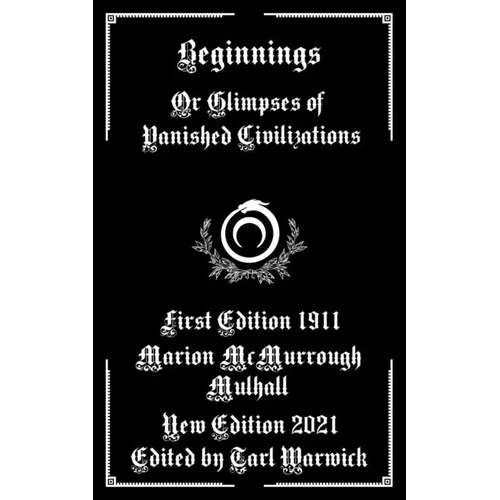 Beginnings: Or Glimpses of Vanished Civilizations