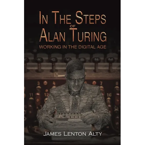 In the Steps of Alan Turing: Working in the Digital Age