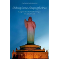 Shifting Stones, Shaping the Past: Sculpture from the Buddhist Stupas of Andhra Pradesh