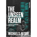 The Unseen Realm (Expanded Edition): Discovering the Supernatural World of the Bible - Hardcover
