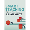 Smart Teaching: A Guide for Trainee Teachers