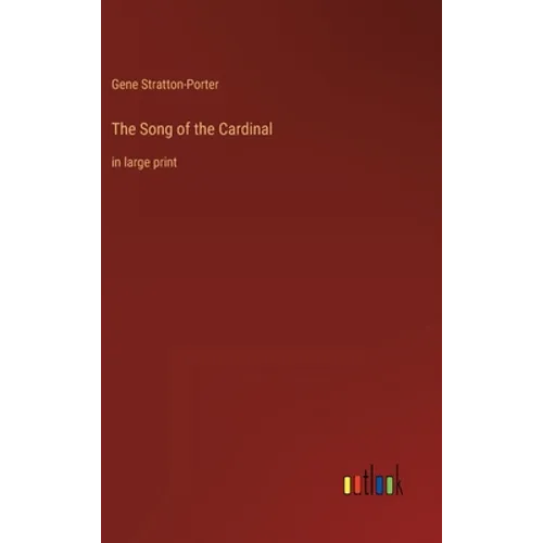 The Song of the Cardinal: in large print