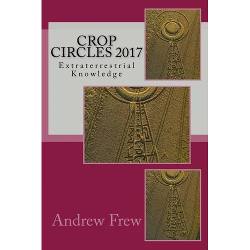 Crop Circles 2017: Extraterrestrial Knowledge