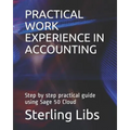 Practical Work Experience in Accounting: Step by step practical guide using Sage 50 cloud
