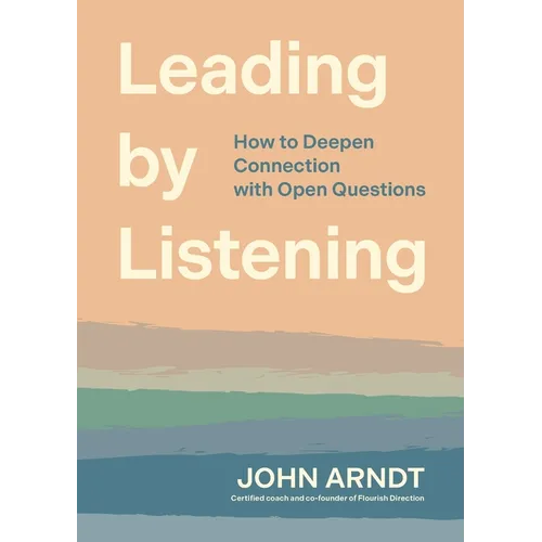 Leading by Listening: How to Deepen Connection with Open Questions