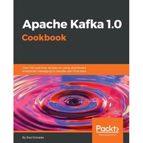 Apache Kafka 1.0 Cookbook