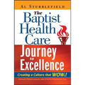 The Baptist Health Care Journey to Excellence: Creating a Culture That WOWs!