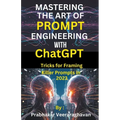 Mastering the Art of Prompt Engineering with ChatGPT