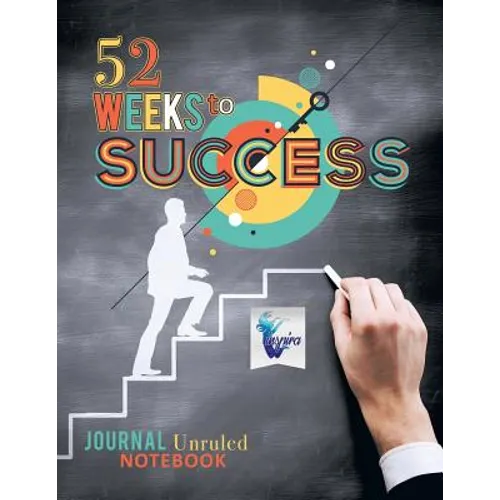 52 Weeks to Success Journal Unruled Notebook