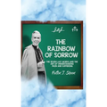 The Rainbow of Sorrow: The Seven Last Words and the Art of Understanding Pain and Suffering