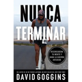 Nunca terminar: Desencadena tu mente y gana la guerra interior