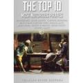 The Top 10 Most Notorious Pirates: Blackbeard, Captain Kidd, Captain Morgan, Grace O'Malley, Black Bart, Calico Jack, Anne Bonny, Mary Read, Henry Eve
