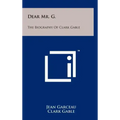 Dear Mr. G.: The Biography of Clark Gable