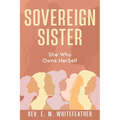 Sovereign Sister: She Who Owns HerSelf