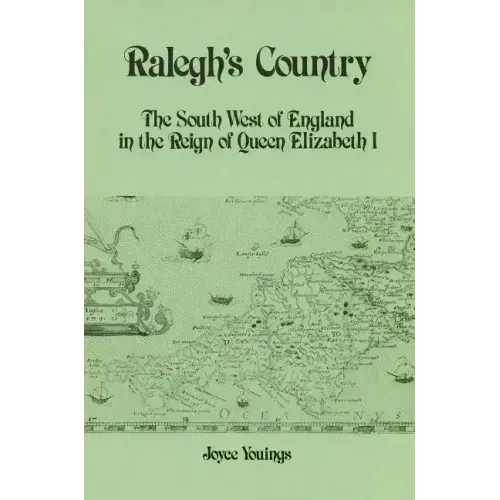 Ralegh's Country: The South West of England in the Reign of Queen Elizabeth I
