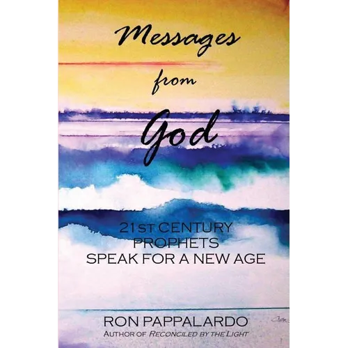Messages from God: 21st Century Prophets Speak for a New Age