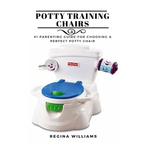 Potty Training Chairs: #1 Parenting Guide for Choosing a Perfect Potty Chair