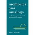 Memories and Musings: A Collection of Poems Inspired by My Heavenly Husband