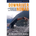 Downriver Nomad: A Triathlete's Adventures and Adversities into the Rapids