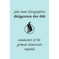 Dirigenten Der Ddr. Conductors of the German Democratic Republic. 5 Discographies. Otmar Suitner, Herbert Kegel, Heinz Rogner (Rogner), Heinz Bongartz
