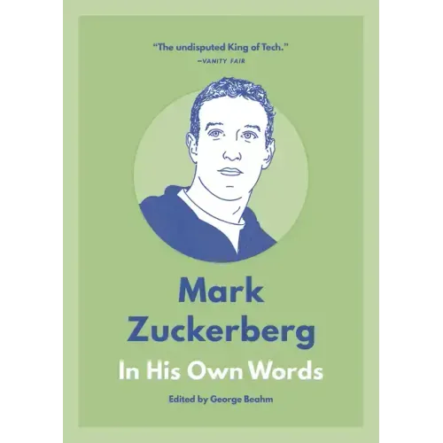 Mark Zuckerberg: In His Own Words