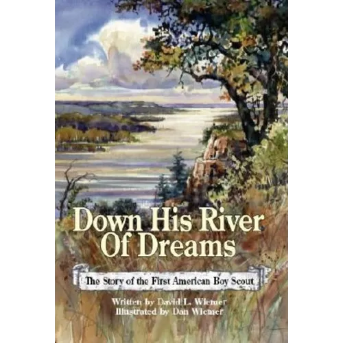 Down His River of Dreams: The Story of the First American Boy Scout