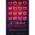 Let's Talk About... Non-Monogamy: Questions and Conversation Starters for Couples Exploring Open Relationships, Swinging, or Polyamory