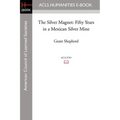 The Silver Magnet: Fifty Years in a Mexican Silver Mine