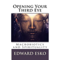Opening Your Third Eye: Macrobiotics and Spirituality