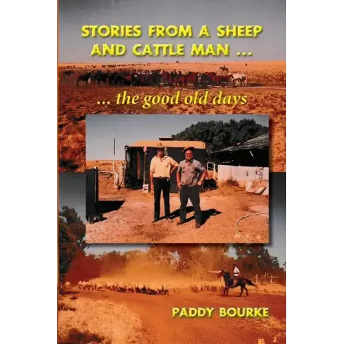 Stories from a Sheep and Cattle Man: The Paddy Bourke story - the start.