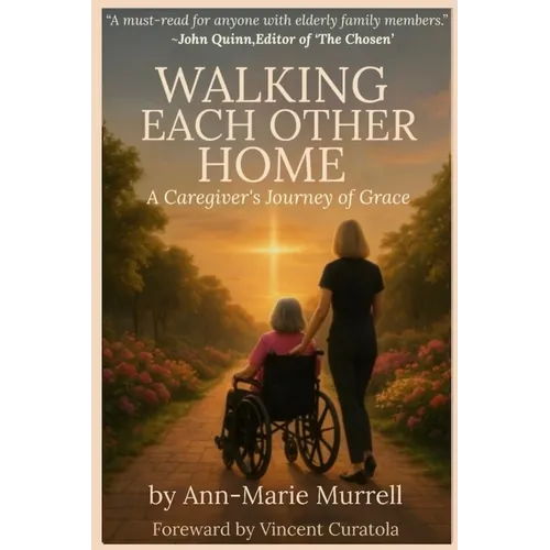 Walking Each Other Home: A Caregiver's Journey of Grace