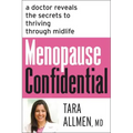 Menopause Confidential: A Doctor Reveals the Secrets to Thriving Through Midlife