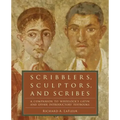 Scribblers, Sculptors, and Scribes: A Companion to Wheelock's Latin and Other Introductory Textbooks