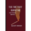 The Fire That Burned Me