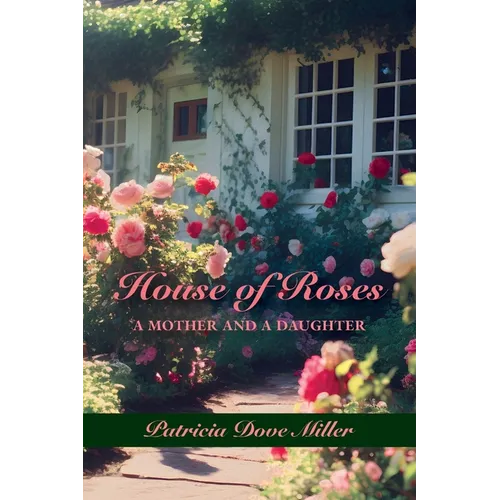 House of Roses: A Mother and a Daughter