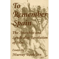 To Remember Spain: The Anarchist and Syndicalist Revolution of 1936