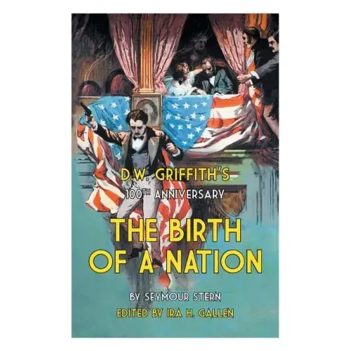 D.W. Griffith's 100th Anniversary The Birth of a Nation