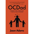 OCDad: Learning to Be a Parent With a Mental Health Disorder