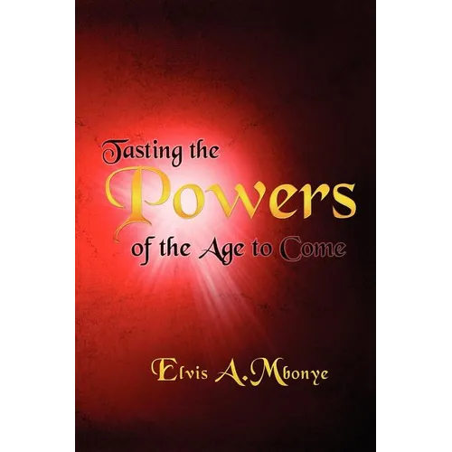 Tasting the Powers of the Age to Come