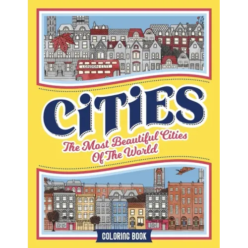 Cities Coloring Book: The Most Beautiful Cities of the World