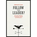Follow the Leader?: How Voters Respond to Politicians' Policies and Performance