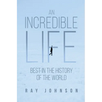 An Incredible Life: Best in the History of the World