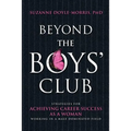 Beyond the Boys' Club: Achieving Career Success as a Woman Working in a Male Dominated Field