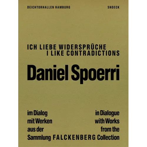 Daniel Spoerri. I Like Contradictions - In Dialogue with Works from the Falckenberg Collection: Cat. Falckenberg Collection