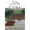 The Last American Rebel in Cuba