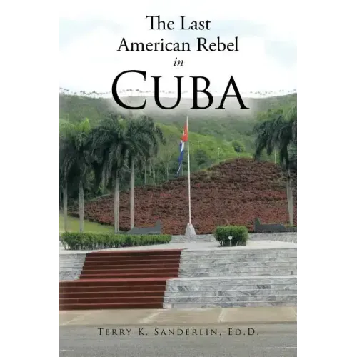 The Last American Rebel in Cuba