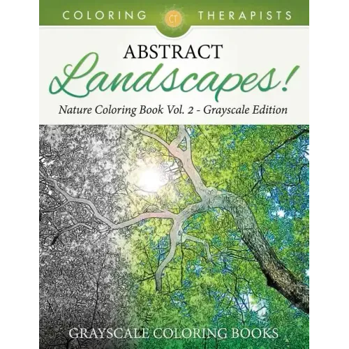 Abstract Landscapes! - Nature Coloring Book Vol. 2 Grayscale Edition Grayscale Coloring Books