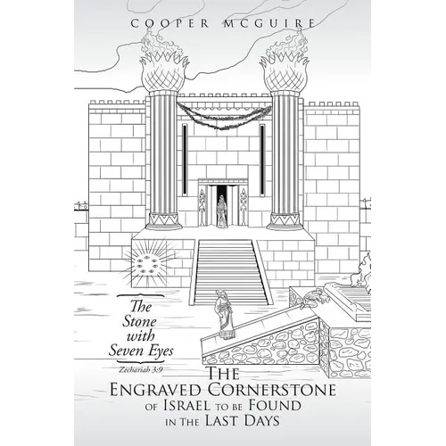The Engraved Cornerstone of Israel to Be Found in the Last Days: The Stone with Seven Eyes