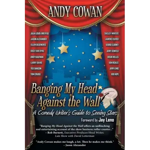 Banging My Head Against the Wall: A Comedy Writer's Guide to Seeing Stars